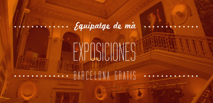 Que hacer gratis en Barcelona: Exposiciones gratis en Barcelona
